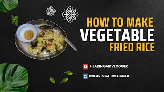 VEGETABLE FRIED RICE WITH GROUNDNUT CHUTNEY cooking hearingaidvlogger hyderabad [upl. by Edivad102]