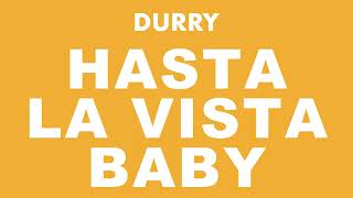 Durry  Hasta La Vista Baby Official Audio [upl. by Yeldoow]