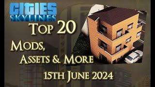 CitiesSkylines  Top 20 Mods Assets and more  15th June 2024  i316 [upl. by Alon]