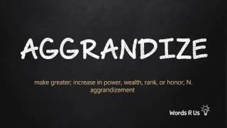 How to Pronounce AGGRANDIZE in American English [upl. by Player]