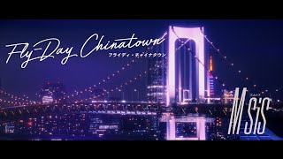 M sis  FlyDay CHINATOWN Official Music Video Lyric Video [upl. by Hakceber989]