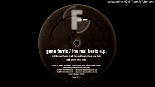 Gene Farris  The Real Beats Show Me Dub [upl. by Evin]