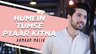 Humein Tumse Pyaar Kitna Acoustic  Armaan Malik  Kishore Kumar Tribute [upl. by Eniamsaj]