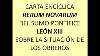 CARTA ENCÍCLICA RERUM NOVARUM [upl. by Narhet343]