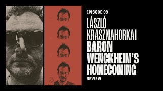 99  László Krasznahorkais Baron Wenckheims Homecoming Guest Derek Maine [upl. by Enelear]