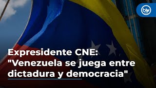 Expresidente CNE quotVenezuela se juega la semana próxima entre dictadura y democraciaquot [upl. by Niwrad]