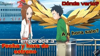 Karakai Jouzu no Takagi san temporada 3 fecha y hora de estreno  ¿A que hora sale [upl. by Fabiola]