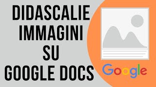 Didascalie immagini su Google Docs [upl. by Akcinehs]