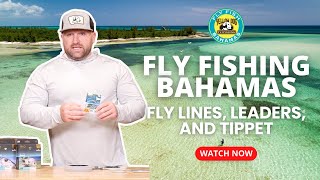 Essential Fly Lines Leaders and Tippet for Fly Fishing The Bahamas [upl. by Eenal]