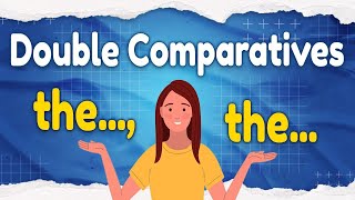 Double Comparatives  the the [upl. by Einre460]