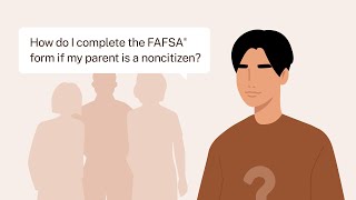 How Do I Complete the 2024–25 FAFSA® Form If My Parent Is a Noncitizen [upl. by Demaria447]