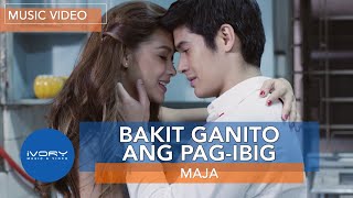 MAJA  Bakit Ganito Ang PagIbig Official Music Video [upl. by Iredale]