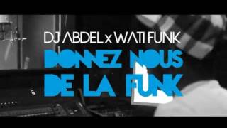 Dj Abdel Feat Wati Funk  Donnez nous de la Funk Making Of [upl. by Haiasi]