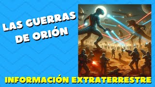 Las guerras de Orión Información extraterrestre [upl. by Calvert]