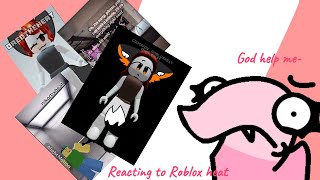 Reacting to Roblox heat I NEED BLEACH AND HOLY WATER 😭😭 [upl. by Weide]