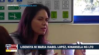 Lisensya ni Maria Isabel Lopez kinansela ng LTO [upl. by Labanna]