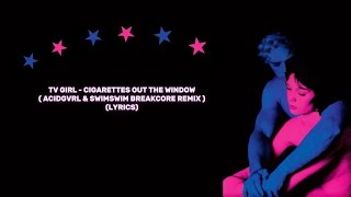 TV Girl  Cigarettes out the window lyrics [upl. by Humpage518]