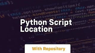 python script location [upl. by Moulton]