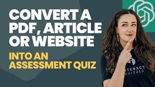 Convert Any PDF Article or Website into an Assessment Quiz with ChatGPT [upl. by Raynor188]