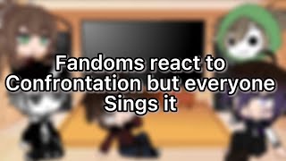 Fandoms react to confrontation but everyone sings it [upl. by Sou]