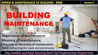 RMB1  Need of Building Repair and Maintenance  Necessity and factors influencing maintenance [upl. by Wolgast]