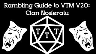 Clan Nosferatu  A Rambling Guide to Vampire The Masquerade V20 [upl. by Alonso]