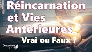 La réincarnation et les vies antérieures Vrai ou Faux [upl. by Remmos]