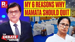 Arnab Lists 6 Reasons Why Mamata Banerjee Should Quit  Kolkata Horror [upl. by Earehc]