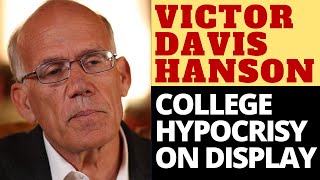 VICTOR DAVIS HANSON COLLEGE HYPOCRISY ON DISPLAY [upl. by Eben]