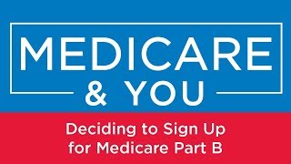 Medicare amp You Deciding to Sign Up for Medicare Part B [upl. by Yatnoj879]