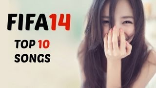 FIFA 14  Top 10 Songs [upl. by Cutcliffe]