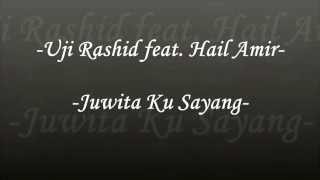 Uji Rashid feat Hail Amir  Juwita Ku Sayang Lirik [upl. by Boyd]