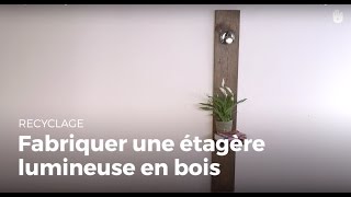 Fabriquer une étagère lumineuse en bois  Recycler [upl. by Nylirej]