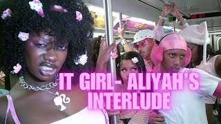 IT GIRL  ALIYAH’S INTERLUDE 💖 OFFICIAL MUSIC VIDEO [upl. by Lepine]