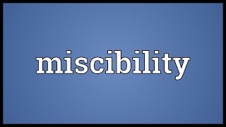 Miscibility Meaning [upl. by Pentha]