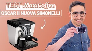 OSCAR II NUOVA SIMONELLI  Machine expresso compacte  Le Test MaxiCoffee [upl. by Keelby]