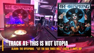 This Is Not Utopia  The Offspring  quotLet The Bad Times Rollquot 2021 HQ VINYL RIP [upl. by Yleik]