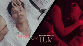 MAIN OR TUM  LEELADHAR FT HENDRY Official Music Video [upl. by Obel]