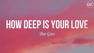 Bee Gees  How Deep Is Your Love Lyrics [upl. by Clyve]