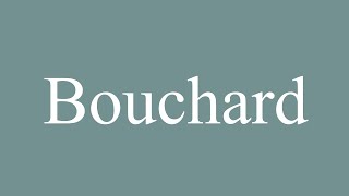 How to Pronounce Bouchard Correctly in French [upl. by Benil]