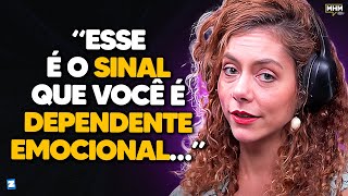 4 SINAIS de DEPENDÊNCIA EMOCIONAL com Carol Tilkian  PODCAST do MHM [upl. by Nref]