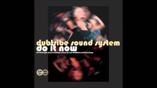 Do It Now  Dubtribe Sound System [upl. by Lipp]