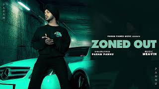 ZONED OUT  Param Pannu  Meavin  Latest Punjabi Song [upl. by Kaitlynn]