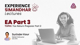 EA Part 3  Tax Return Preparer Part 2  Experience Simandhar [upl. by Atilrak543]