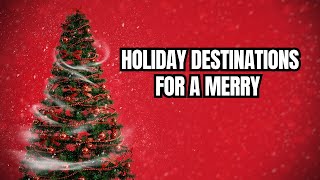 quotFestive Fun Top 10 Holiday Destinations for a Merry and Bright Celebrationquot [upl. by Sicular]