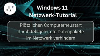 Plötzlichen Computerneustart durch fehlgeleitete Datenpakete im Netzwerk verhindern Win 11 Tutorial [upl. by Halludba]