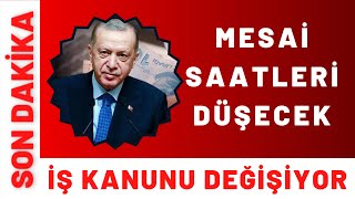 MÜJDE Mesai saatleri düşecek iş kanunu değişiyor sondakikahaberleri [upl. by Legna513]