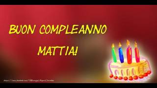 Tanti Auguri di Buon Compleanno Mattia [upl. by Vittorio131]