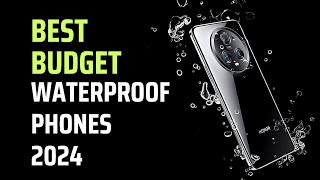 Best Budget Waterproof Phones 2024 [upl. by Claman]