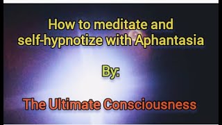 How to meditate and selfhypnotize with aphantasia  Third eye opening procedures as an aphant [upl. by Nnyllaf]